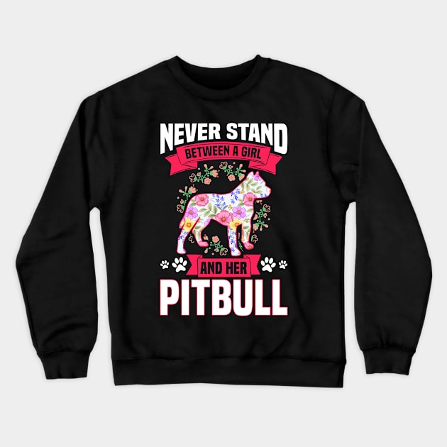 Never Stand Between A Girl And Her Pitbull Crewneck Sweatshirt by White Martian